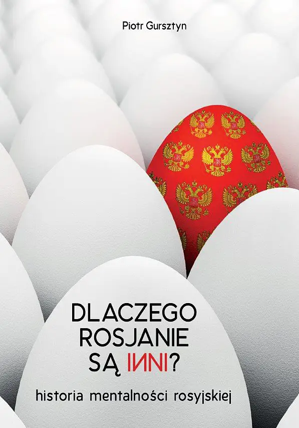 Dlaczego Rosjanie są inni? Historia mentalności rosyjskiej Piotr Gursztyn Wydawnictwo Diecezji Siedleckiej Unitas 2025